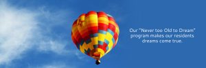 The Cottages assisted living and memory care intentionally makes our senior resident's dreams come true. Keep making new memories.