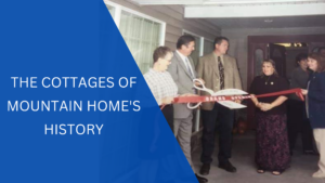 The Cottages of Mountain Home’s History