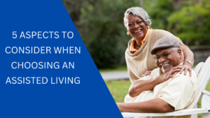 Aspects to Consider When Choosing an Assisted Living
