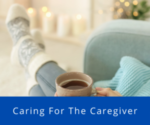 Caring for the Caregiver