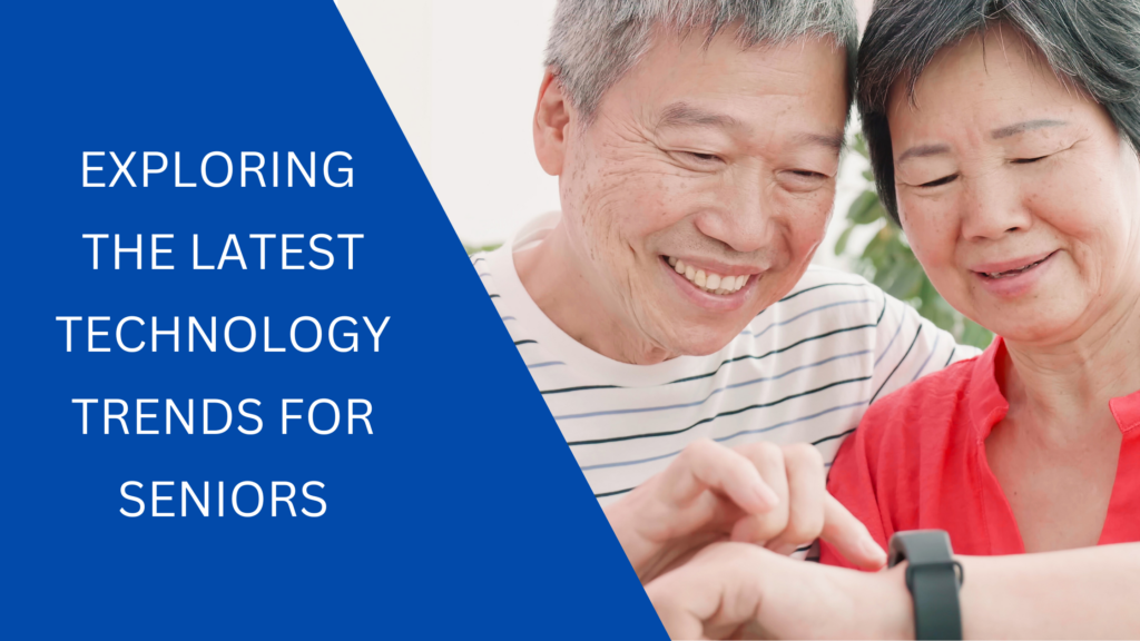 Exploring the Latest Technology Trends for Seniors