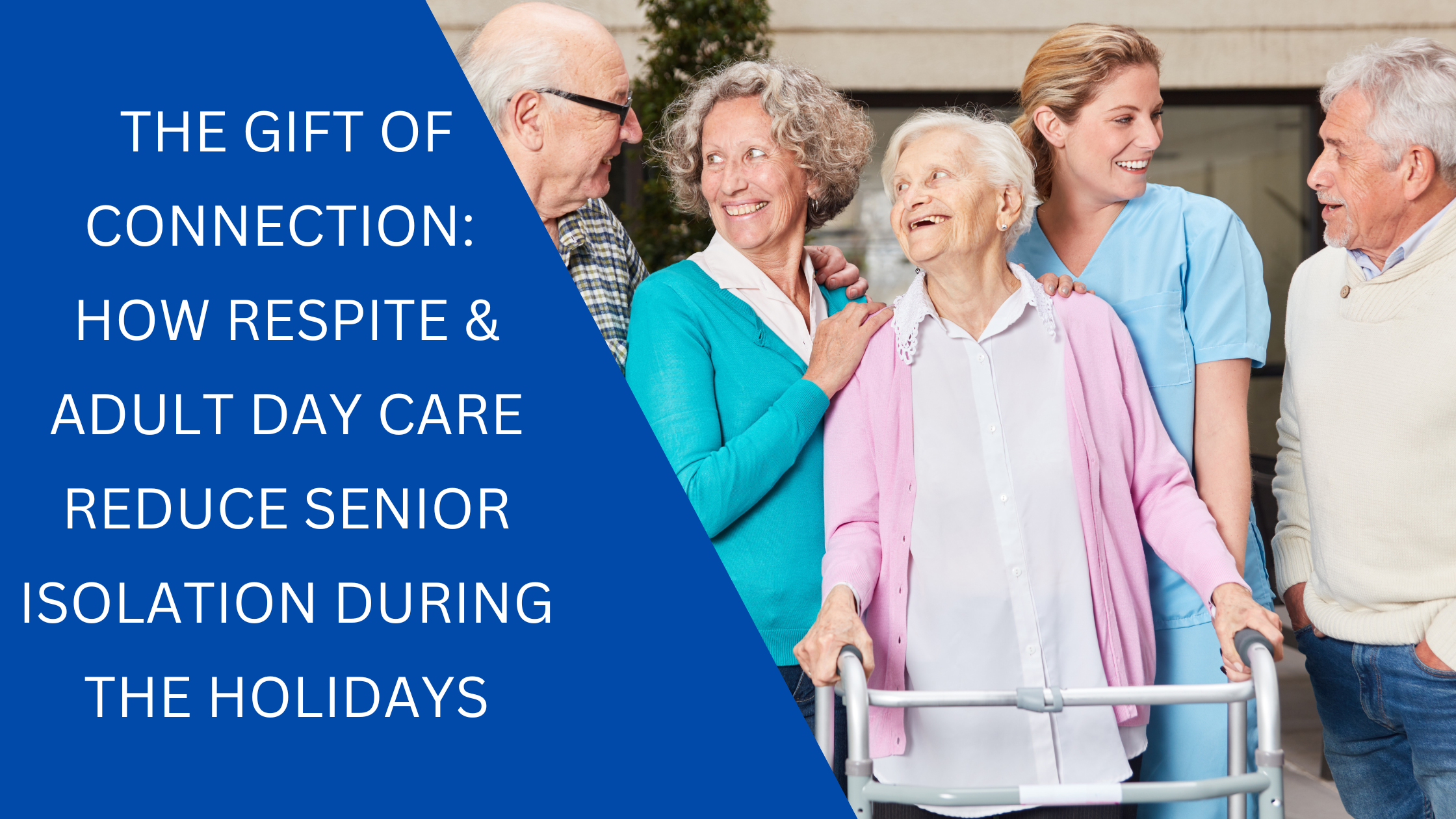 Respite and Adult Day Care Reduce Senior Isolation During the Holidays