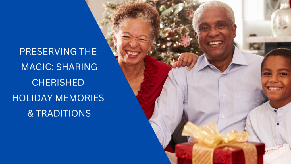 preserving the magic of traditions and memories for seniors