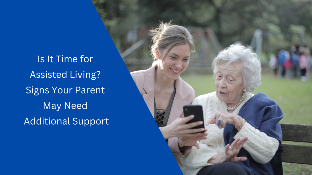 Is it time for Assisted Living - Signs your parent may need more help
