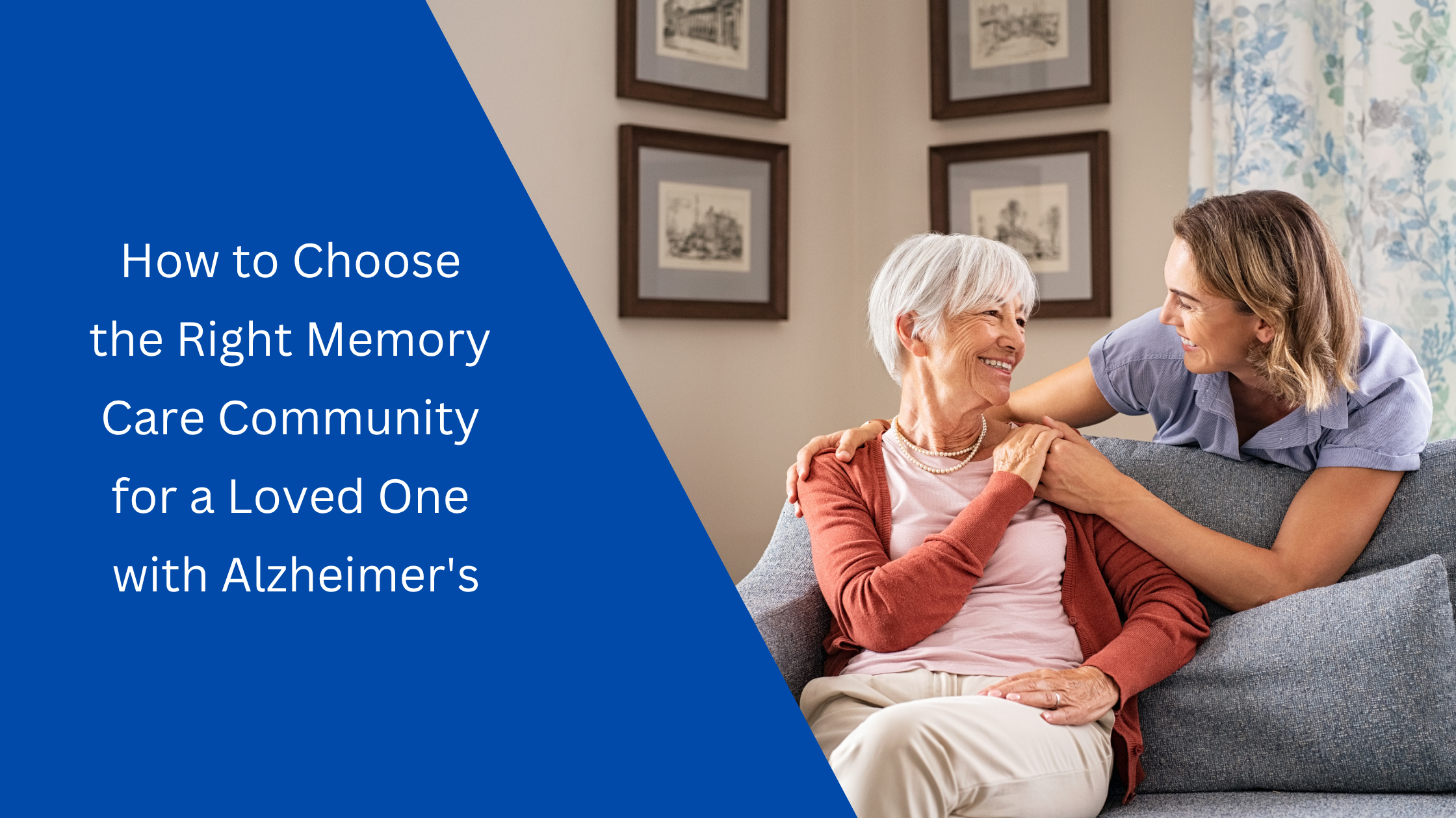 How to Choose the Right Memory Care Community for a Loved One with Alzheimer's